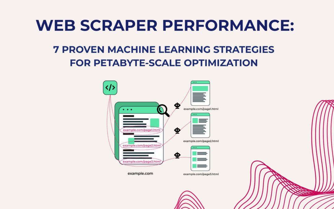 Web Scraper Performance: 7 Proven Machine Learning Strategies for Petabyte-Scale Optimization