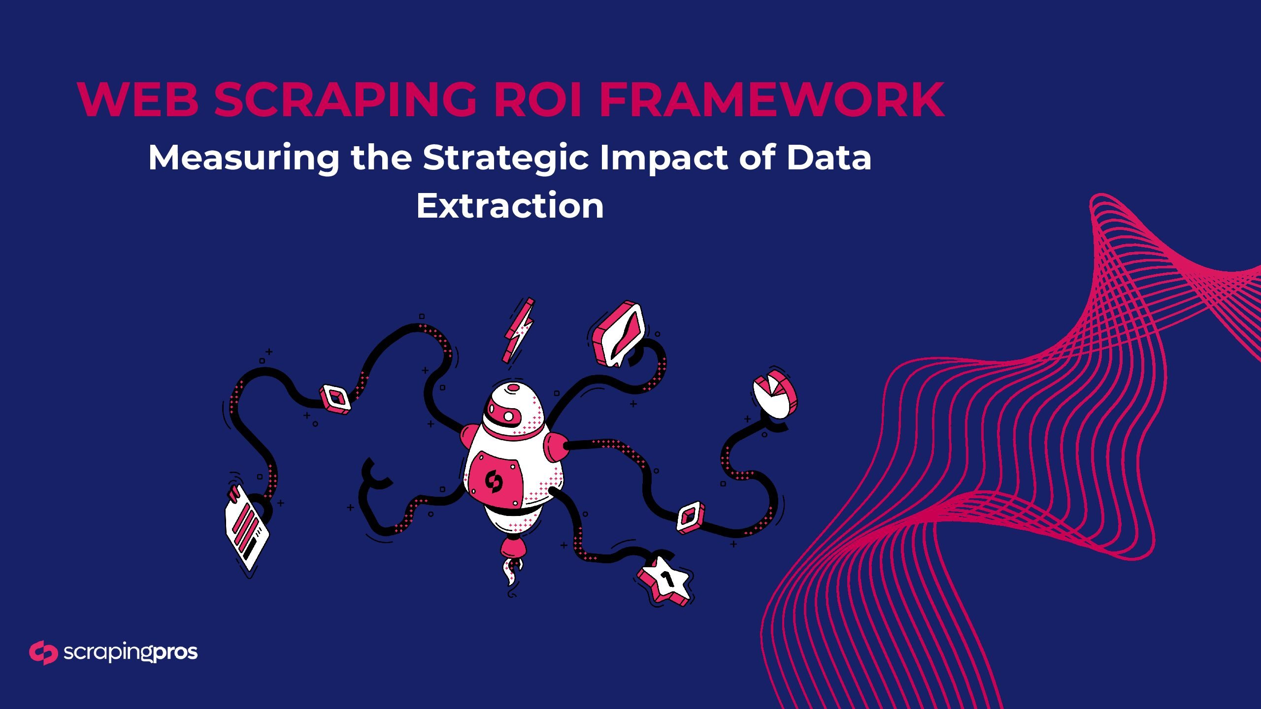 Web Scraping ROI: Complete Framework to Measure Data Extraction Value [2025]