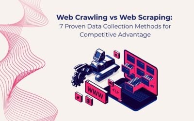Web Crawling vs Web Scraping: 7 Proven Data Collection Methods for Competitive Advantage