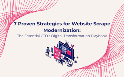 7 Proven Strategies for Website Scrape Modernization: The Essential CTO’s Digital Transformation Playbook