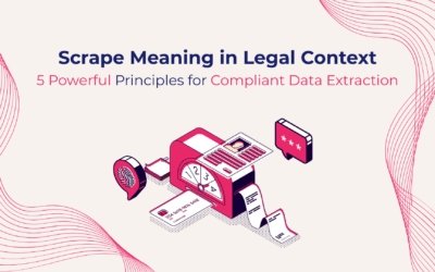 Scrape Meaning in Legal Context: 5 Powerful Principles for Compliant Data Extraction