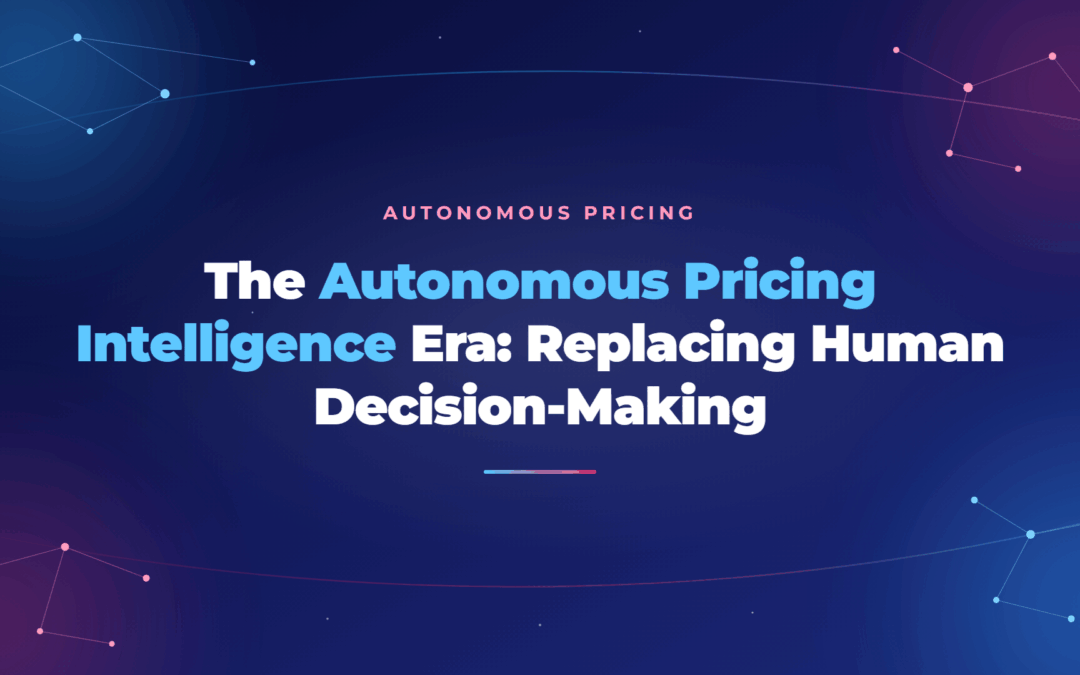 The Autonomous Pricing Intelligence Era: 5 Powerful Layers Replacing Human Pricing Decisions